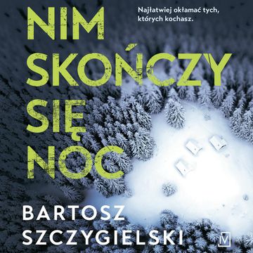 Nim skończy się noc audiobook, Bartosz Szczygielski