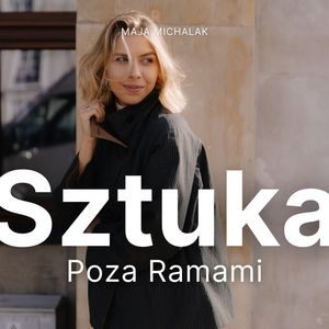 O sztuce kobiet i jej przywracaniu. Gościni: dr Marika Kuźmicz, Maja Michalak