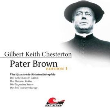Pater Brown, Edition 1: Vier Spannende Kriminalhörspiele audiobook, Gilbert Keith Chesterton