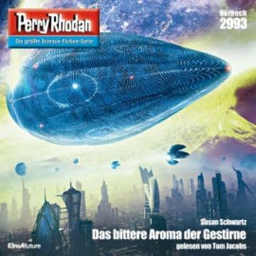 Perry Rhodan 2993: Das bittere Aroma der Gestirne audiobook, Susan Schwartz