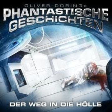 Phantastische Geschichten, Der Weg in die Hölle audiobook, Oliver Döring
