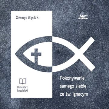 Pokonywanie samego siebie ze św. Ignacym audiobook, Seweryn Wąsik SJ