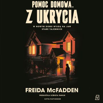 Z ukrycia. Pomoc domowa. Tom 3 audiobook, Freida McFadden