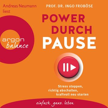 Power durch Pause - Stress stoppen, richtig abschalten, kraftvoll neu starten audiobook, Ingo Froböse