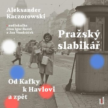 Pražský slabikář: Od Kafky k Havlovi a zpět, Aleksander Kaczorowski