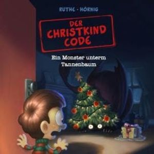 Ruthe, Der Christkind Code: Ein Monster unterm Tannenbaum, Haiko Hörnig, Ralph Ruthe