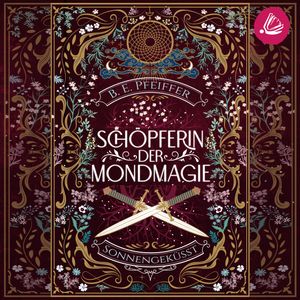 Schöpferin der Mondmagie - Sonnengeküsst, B.E. Pfeiffer