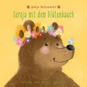 Seroja mit dem Blütenbauch (ungekürzt), Katja Bettendorf