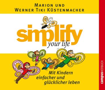 simplify your life - Mit Kindern einfacher und glücklicher leben audiobook, Werner Tiki Küstenmacher