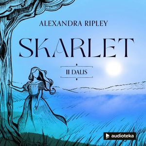 SKARLET (II DALIS), Alexandra Ripley