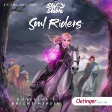 Star Stable: Soul Riders 3. Dunkelheit bricht herein audiobook, Helena Dahlgren
