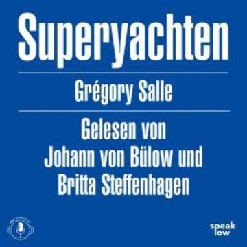 Superyachten - Luxus und Stille im Kapitalozän (Ungekürzt) audiobook, Grégory Salle