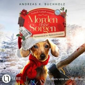 Tannenmord im Weihnachtswald - Morden ohne Sorgen, Folge 3 (Ungekürzt), Andreas K. Buchholz