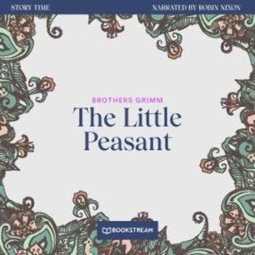 The Little Peasant - Story Time, Episode 39 (Unabridged) audiobook, Brothers Grimm