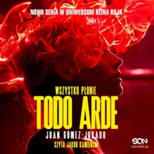 Todo Arde. Wszystko płonie. Tom 1, Juan Gómez-Jurado