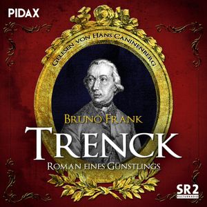 Trenck - Roman eines Günstlings, Bruno Frank