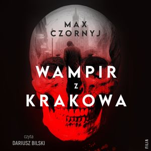 Wampir z Krakowa. Historia seryjnego mordercy, Karola Kota, Max Czornyj