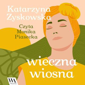 Wieczna wiosna, Katarzyna Zyskowska