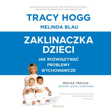 Zaklinaczka dzieci. Jak rozwiązywać problemy wychowawcze, Melinda Blau, Tracy Hogg