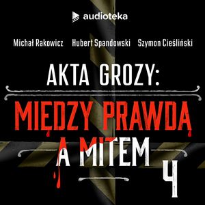 Akta grozy 2. Odcinek 4: Cannibal Holocaust. Niesławny klasyk z listy video nasties, Hubert Spandowski, Michał Rakowicz, Szymon Cieśliński