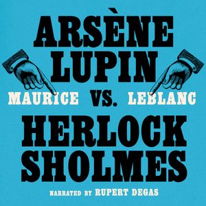 Arsène Lupin vs. Herlock Sholmes, Maurice Leblanc