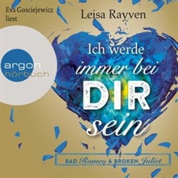 Bad Romeo und Broken Juliet, Band 2: Ich werde immer bei dir sein audiobook, Leisa Rayven