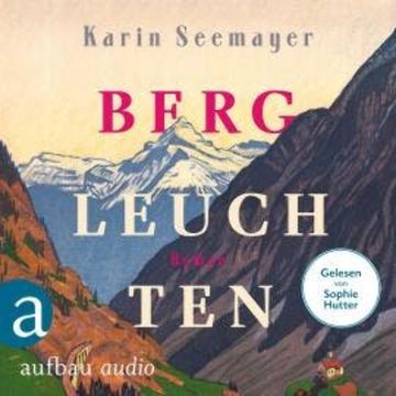 Bergleuchten (Ungekürzt) audiobook, Karin Seemayer