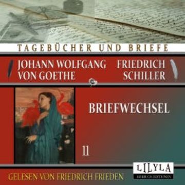 Briefwechsel 11 audiobook, Johann Wolfgang von Goethe + Friedrich Schiller