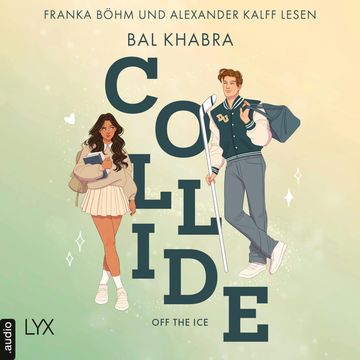Collide - Off the Ice, Teil 1 (Ungekürzt) audiobook, Bal Khabra