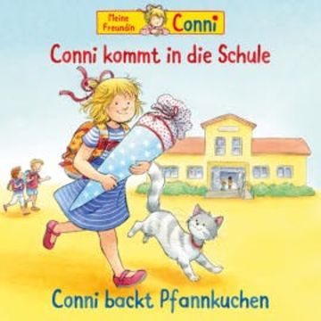 Conni kommt in die Schule (neu) / Conni backt Pfannkuchen audiobook, Liane Schneider