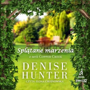 Copper Creek. Tom 2. Splątane marzenia, Denise Hunter