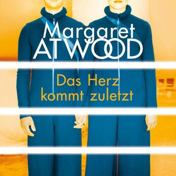Das Herz kommt zuletzt audiobook, Margaret Atwood