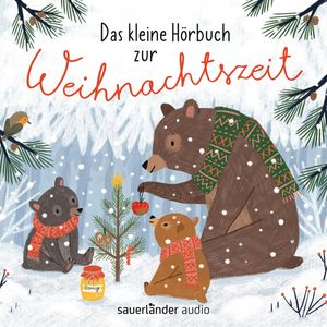 Das kleine Hörbuch zur Weihnachtszeit - Geschichten, Lieder und Gedichte (Ungekürzte Lesung), Alfons Schweiggert, Brigitte Weninger, Gina Ruck-Pauquèt, James Krüss, Lorenz Pauli, Max Bolliger