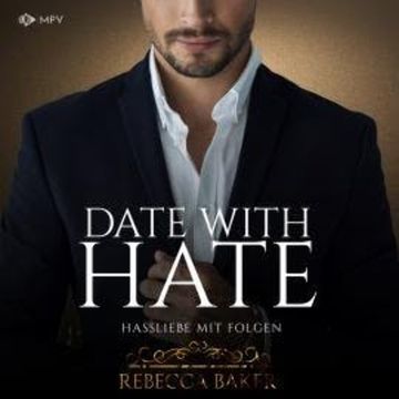 Date with Hate: Hassliebe mit Folgen - Billionaire Romance, Buch 3 (ungekürzt) audiobook, Rebecca Baker