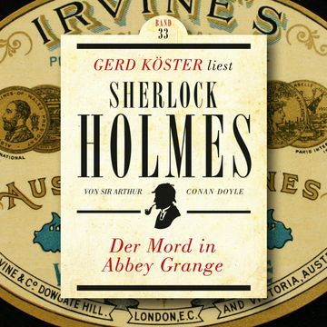 Der Mord in Abbey Grange - Gerd Köster liest Sherlock Holmes, Band 33 (Ungekürzt) audiobook, Sir Arthur Conan Doyle