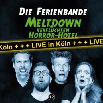Die Ferienbande, Meltdown im verfluchten Horror Hotel (Live in Köln) audiobook, Die Ferienbande