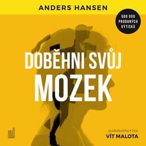 Doběhni svůj mozek: Jak cvičení a pohyb prospívají mozku, Anders Hansen