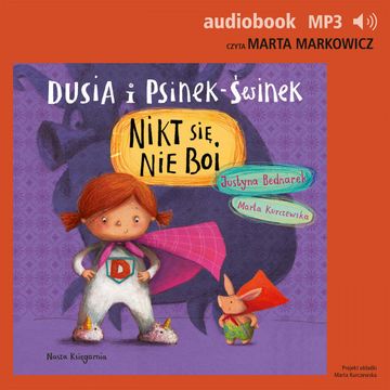 Dusia i Psinek-Świnek 3. Nikt się nie boi audiobook, Justyna Bednarek