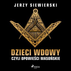 Dzieci wdowy, czyli opowieści masońskie, Jerzy Siewierski