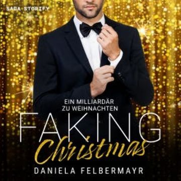 Faking Christmas - Ein Milliardär zu Weihnachten audiobook, Daniela Felbermayr