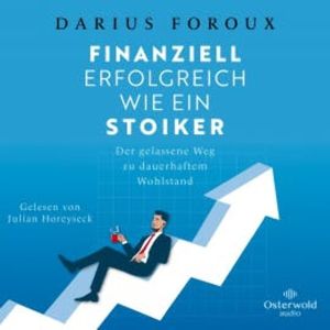 Finanziell erfolgreich wie ein Stoiker, Darius Foroux
