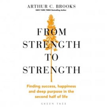 From Strength to Strength audiobook, Arthur C. Brooks
