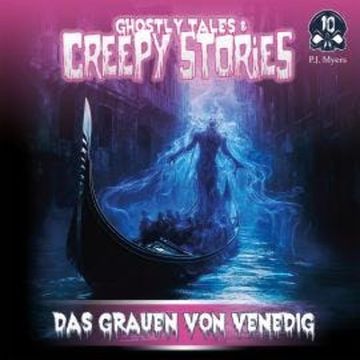 Ghostly Tales & Creepy Stories, Folge 10: Das Grauen von Venedig audiobook, P.J. Myers