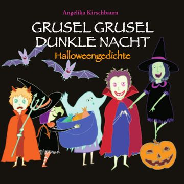 Grusel Grusel Dunkle Nacht - Halloweengedichte audiobook, N.N.