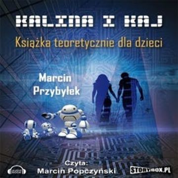 Kalina i Kaj. Książka teoretycznie dla dzieci, Marcin Sergiusz Przybyłek