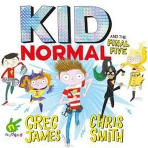 Kid Normal and the Final Five, Chris Smith, Greg James
