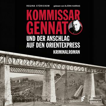 Kommissar Gennat und der Anschlag auf den Orientexpress - Gennat-Krimi, Band 3 (ungekürzt) audiobook, Regina Stürickow
