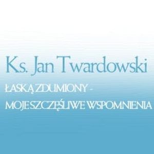 Łaską zdumiony: moje szczęśliwe wspomnienia, Jan Twardowski
