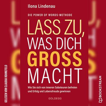 Lass zu, was dich groß macht - Wie Sie sich von inneren Saboteuren befreien und Erfolg und Lebensfreude gewinnen (Ungekürzt) audiobook, Ilona Lindenau