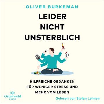Leider nicht unsterblich audiobook, Oliver Burkeman